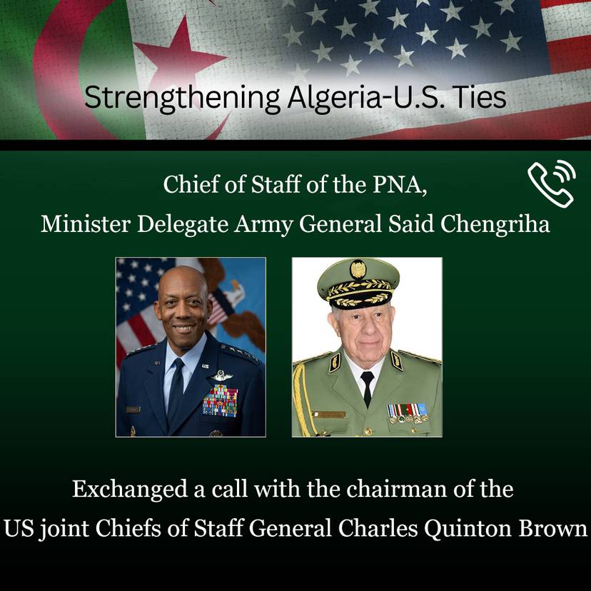 Army General Saïd Chengriha, Minister Delegate and Chief of Staff of the PNA, exchanged a call with the Chairman of the US Joint Chiefs of Staff